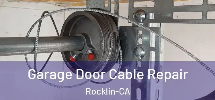 Garage Door Cable Repair Rocklin-CA